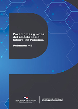 Paradigmas y Retos del Ámbito Social Laborales en Panamá - Volumen #5